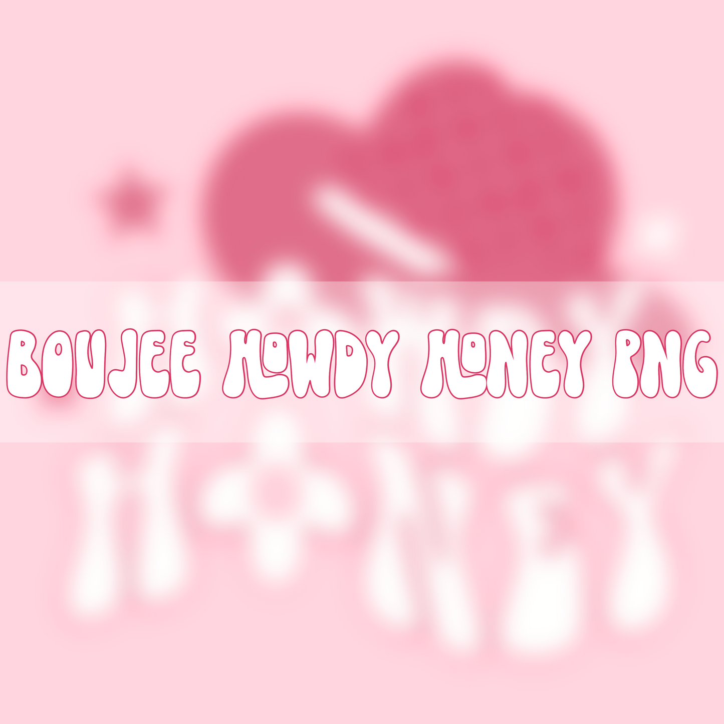 Boujee Howdy Honey | PNG