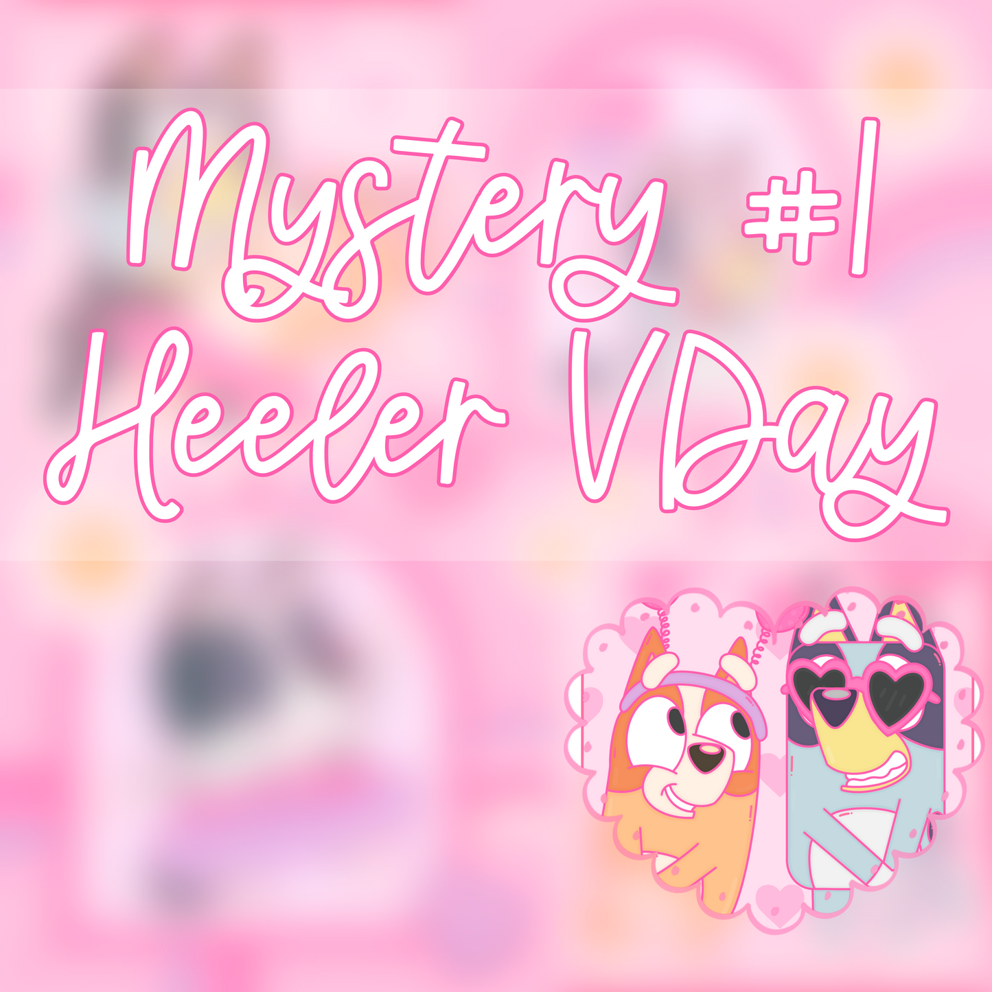 Mystery #1 | Heeler VDay
